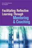 Facilitating Reflective Learning through Mentoring and Coaching